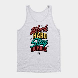 work hard stay humble Tank Top